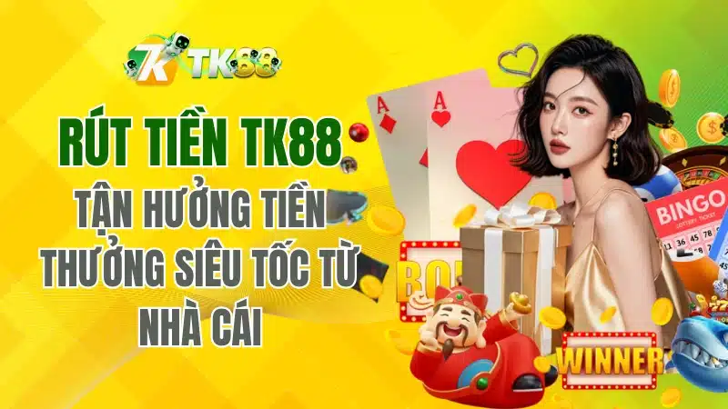 Hướng dẫn rút tiền Tk88 về tài khoản trong 2 phút