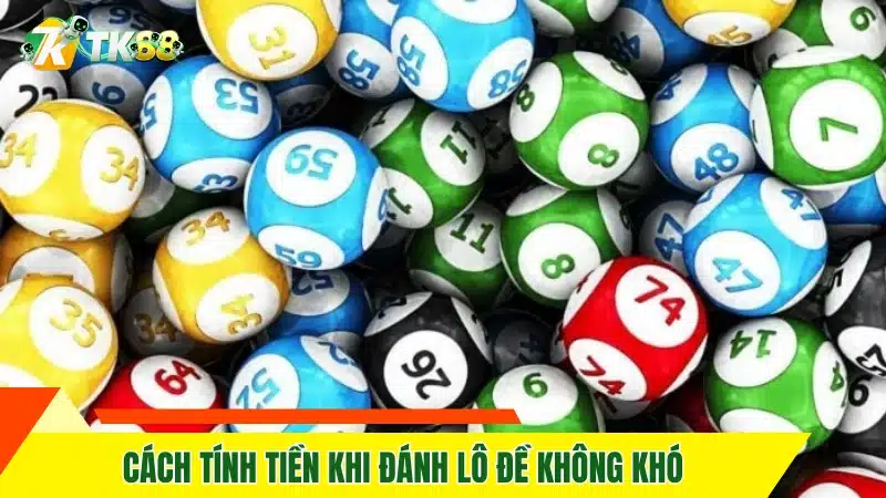 Cách tính tiền khi đánh lô đề không khó