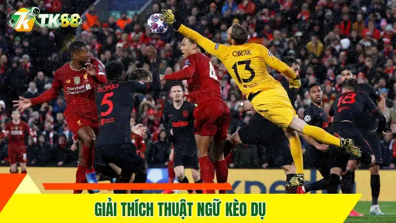 Giải thích thuật ngữ kèo dụ