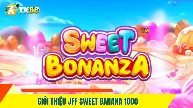 Giới thiệu JFF Sweet Banana 1000