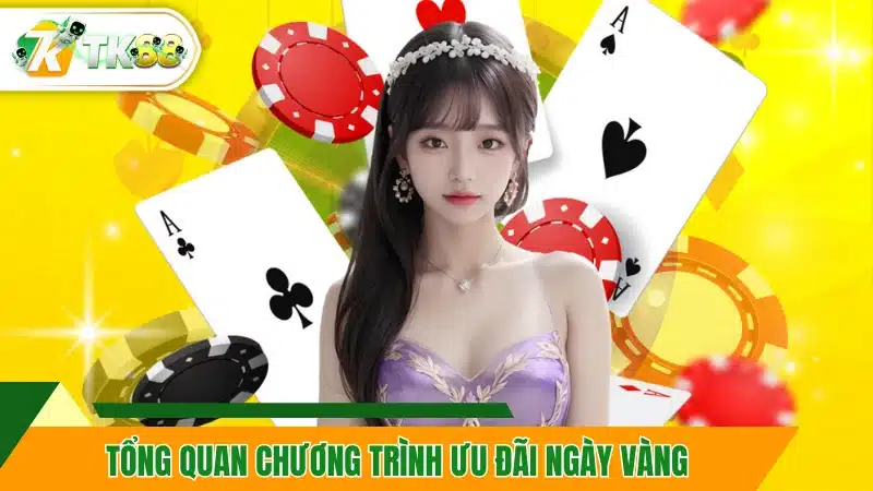 Tổng quan chương trình ưu đãi ngày vàng