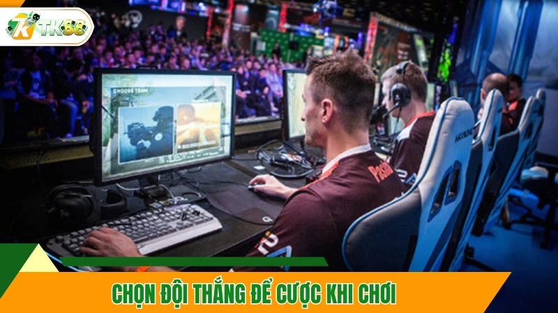 Chọn đội thắng để cược khi chơi