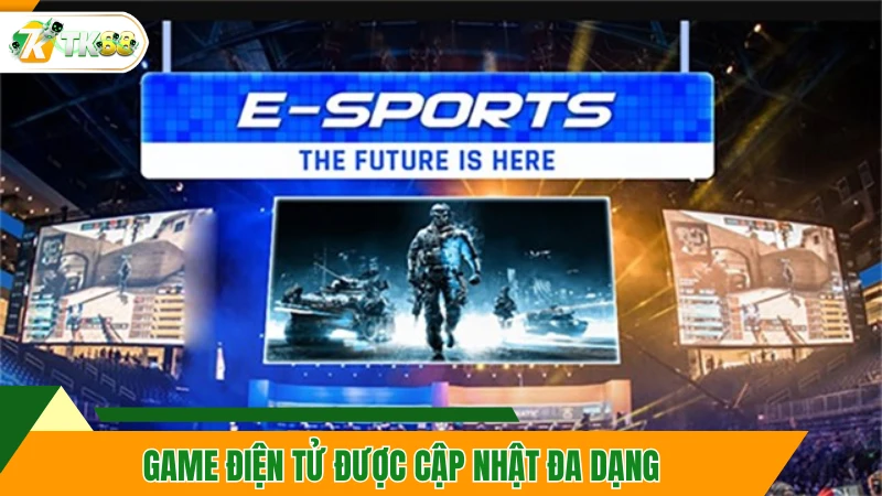 Game điện tử được cập nhật đa dạng