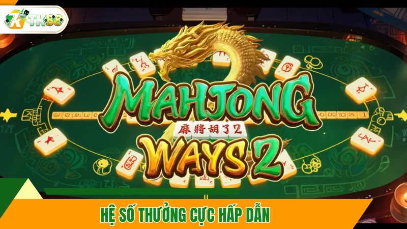Hệ số thưởng cực hấp dẫn