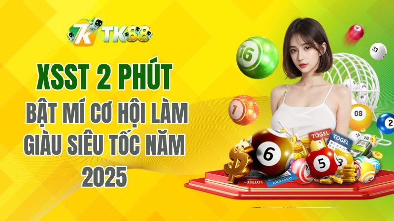 XSST 2 Phút TK88 - Bật Mí Cơ Hội Làm Giàu Siêu Tốc Năm 2025